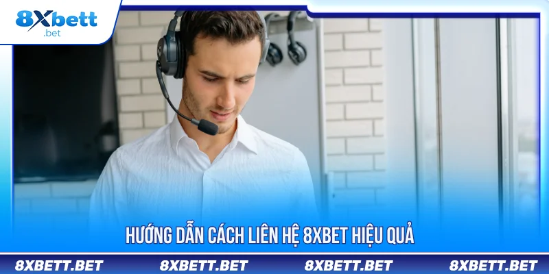 LIÊN HỆ 8XBET 2 Liên hệ 8XBET hiệu quả